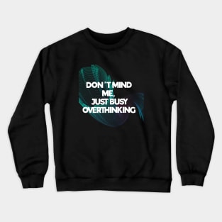 Overthinker Crewneck Sweatshirt